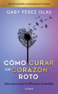 Title: C mo curar un coraz n roto. 10 Aniversario, Author: Gaby P rez Islas