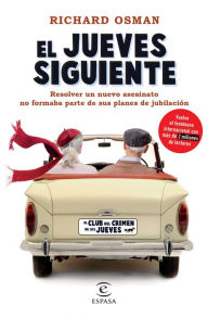 Title: El jueves siguiente: El Club del Crimen de los Jueves 2 (The Man Who Died Twice), Author: Richard Osman