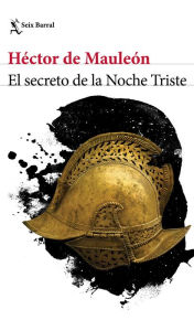 Title: El secreto de la Noche Triste, Author: H ctor De Maule n
