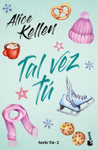 Title: Tal vez tú, Author: Alice Kellen