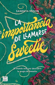 Title: La importancia de llamarse Sweetie, Author: Sandhya Menon