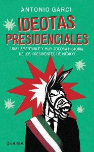 Title: Ideotas presidenciales, Author: Antonio Garci