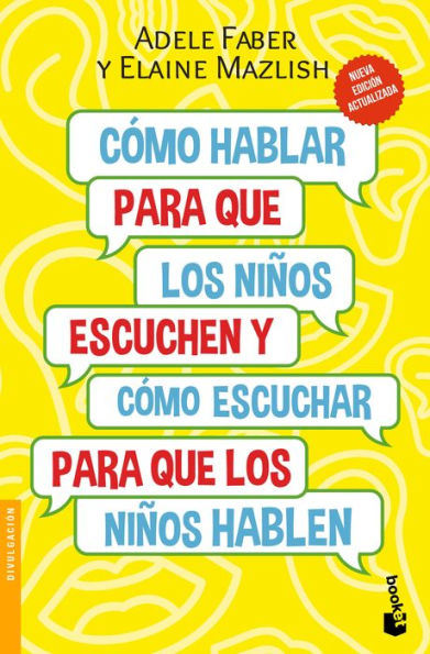 C mo hablar para que los ni os escuchen: Y c mo escuchar para que los ni os hablen