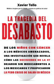 Title: La tragedia del desabasto, Author: Xavier Tello