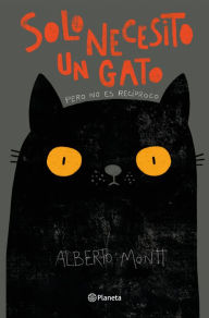 Title: Solo necesito un gato, Author: Alberto Montt