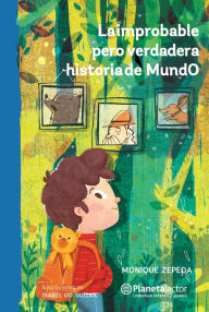 Title: La improbable pero verdadera historia de MundO, Author: Monique Zepeda