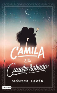 Title: Camila y el cuadro robado, Author: Mónica Lavín