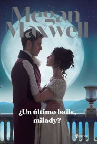 Title: ¿Un último baile, milady?, Author: Megan Maxwell