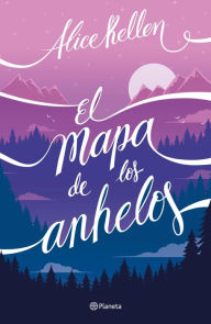 Title: El mapa de los anhelos, Author: Alice Kellen