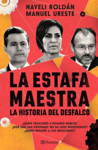 Title: La estafa maestra: La historia del desfalco, Author: Manuel Ureste Cava