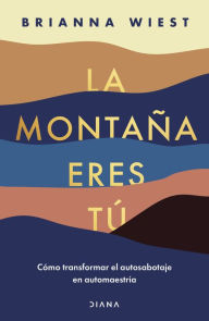 Download Google e-books La montana eres tu : Como transformar el autosabotaje en automaestr a / The Mountain Is You: Transforming Self Sabotage Into Self-Mastery (Spanish Edition) in English 9786070788734 FB2