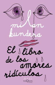 Title: El libro de los amores ridículos, Author: Milan Kundera
