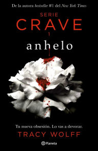 Title: Anhelo (Serie Crave 1) / Crave (The Crave Series. Book 1), Author: Tracy Wolff