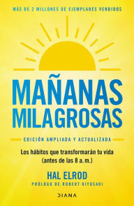 Title: Mañanas milagrosas: Los 6 hábitos que cambiarán tu vida antes de las 8 AM (Edición ampliada y actualizada) / The Miracle Morning (Updated and Enhanced Edition), Author: Hal Elrod