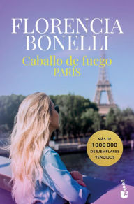 Title: Caballo de fuego 1. París (Edición mexicana), Author: Florencia Bonelli