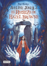 Title: Aveline Jones 2. El hechizo de Hazel Browne, Author: Phil Hickes