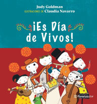 Title: Es Dia de Vivos! / It s the Day of the Living!, Author: Judy Goldman