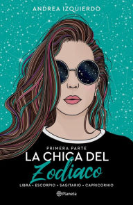 Title: La chica del Zodiaco. Primera parte, Author: Andrea Izquierdo