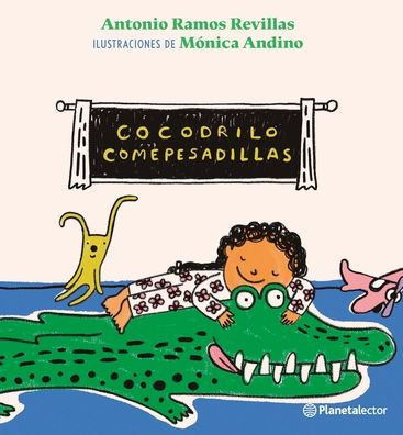 Cocodrilo comepesadillas / The Nightmare-Eating Crocodile