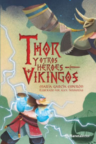 Title: Thor y otros héroes vikingos / Thor and Other Viking Heroes, Author: Planeta Pub Corp