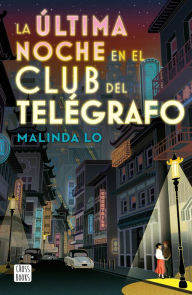 Title: La última noche en el Club del Telégrafo, Author: Malinda Lo
