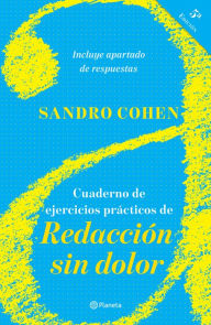 Title: Cuaderno de ejercicios prácticos de Redacción sin dolor ( Quinta edición), Author: Sandro Cohen