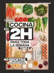 Title: Cocina en 2 horas para toda la semana. Tomo 2, Author: Caroline Pessin