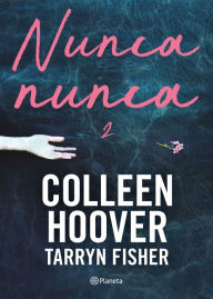 Title: Nunca, nunca 2 / Never Never: Part Two (Spanish Edition), Author: Colleen Colleen