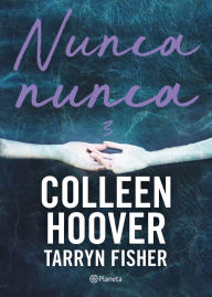 Title: Nunca, nunca 3 / Never Never: Part Three (Spanish Edition), Author: Hoover Colleen