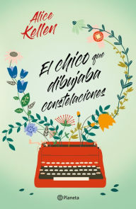 Title: El chico que dibujaba constelaciones, Author: Alice Kellen