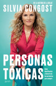 Title: Personas t xicas: C mo identificarlas y liberarte de los narcisistas para siempre, Author: Silvia Congost