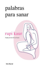 Title: Palabras para sanar / Healing Through Words (Spanish Edition), Author: rupi Kaur