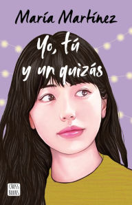 Title: Yo, tú y un quizás, Author: María Martínez