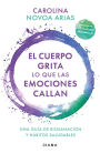 El cuerpo grita lo que las emociones callan: Una guia de biosanacion y habitos saludables / Your Body Screams What Your Emotions Silence