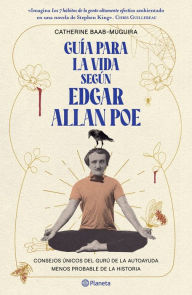 Title: Guía para la vida según Edgar Allan Poe, Author: Catherine Baab-Muguira