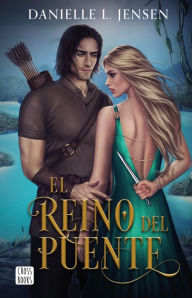 Title: El Reino del Puente (Edición mexicana), Author: Danielle L. Jensen