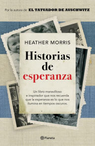 Title: Historias de esperanza (Edición mexicana), Author: Heather Morris