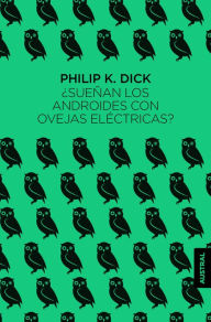 Title: ¿Sueñan los androides con ovejas eléctricas?, Author: Philip K. Dick
