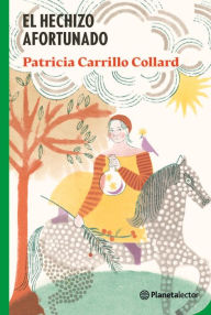 Title: El hechizo afortunado / The Lucky Spell, Author: Patricia Carrillo