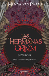 Title: Las hermanas Grimm 2. Resurgir, Author: Menna van Praag