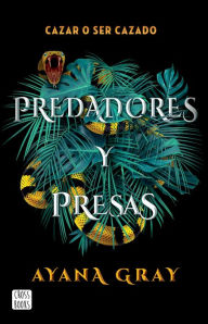 Title: Predadores y presas / Beasts of Prey (Spanish Edition), Author: Ayana Gray