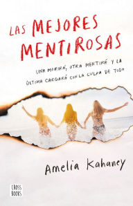 Title: Las mejores mentirosas, Author: Amelia Kahaney