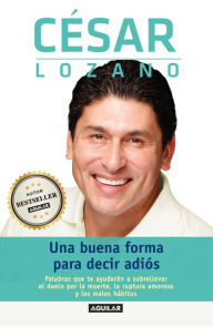 Title: Una buena forma para decir adiós, Author: Cesar Lozano