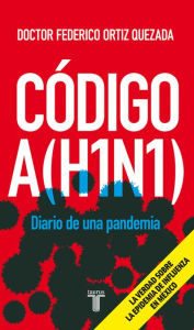 Title: Código A(H1N1), Author: Federico Ortiz Quezada