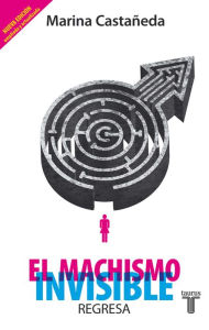 Title: El machismo invisible regresa, Author: Marina Castañeda