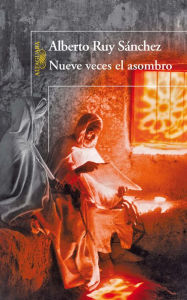 Title: Nueve veces el asombro, Author: Alberto Ruy Sánchez