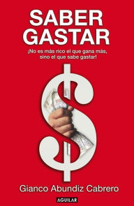 Title: Saber gastar, Author: Gianco Abundiz Cabrero