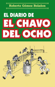 Title: El diario del chavo del ocho, Author: Roberto Gómez Bolaños