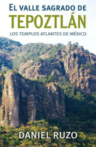 Title: El valle sagrado del Tepoztlán, Author: Daniel Ruzo