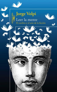 Title: Leer la mente: El cerebro y el arte de la ficción, Author: Jorge Volpi